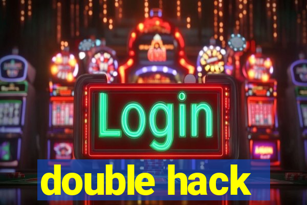 double hack